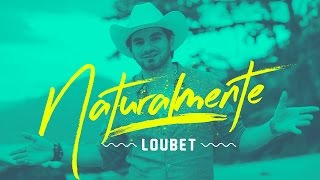 Loubet  Naturalmente  Clipe Oficial [upl. by Llerrom176]