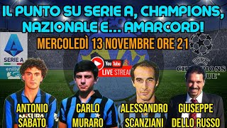 🔴 Il punto tra SERIEA CHAMPIONS LEAGUE e AMARCORD con MURARO SCANZIANI SABATO e DELLO RUSSO [upl. by Harac217]