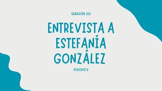 Entrevista a Estefanía González  DEL AULA A LA REDACCIÓN LOS RETOS LABORALES DE LOS GRADUADOS [upl. by Jovi18]