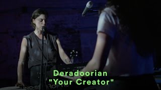 Deradoorian  quotYour Creatorquot  LIVE [upl. by Cleodal]