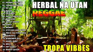 HERBAL NA UTAN x CUPID x UHAW REGGAE💖REGGAE TROPAVIBES COVER ALBUM💔REGGAE NONTOP PLAYLIST 2023 [upl. by Harlamert270]