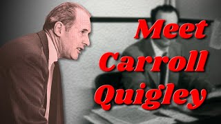 Meet Carroll Quigley [upl. by Etteyafal]