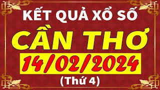 Xổ số Cần Thơ ngày 14 tháng 2  XSCT  KQXSCT  SXCT  Xổ số kiến thiết Cần Thơ hôm nay [upl. by Kennie]