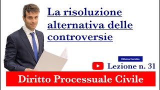 Procedura civile lezione n31 La risoluzione alternativa delle controversie [upl. by Dobbins]