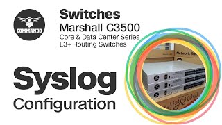 Syslog Configuration  COMMANDO Marshall C3500 Series Core amp Data Center L3 Routing Switch [upl. by Valma124]