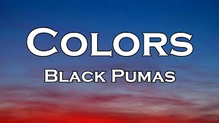 Black Pumas  Colors Lyrics [upl. by Einnus]