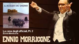 Ennio Morricone  La cena degli ufficiali Pt 2  Il Deserto Dei Tartari 1976 [upl. by Susie342]