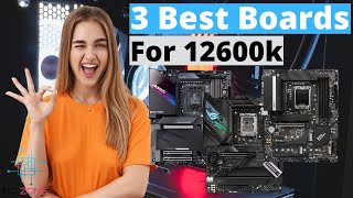 THE BEST MOTHERBOARDS FOR i5 12600k TOP 3 [upl. by Araldo976]