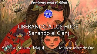 LIBERANDO A LOS HIJOS Sanando el Clan [upl. by Eirellam]