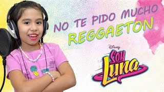 Soy Luna 2  No te pido mucho Cover Sofia Engel Versión Reggaeton  Karol Sevilla [upl. by Cobbie]