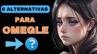 OMEGLE 6 ALTERNATIVAS PARA USAR IGUAL AO OMEGLE [upl. by Pirbhai]