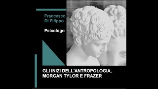 Gli inizi dellantropologia Morgan Tylor e Frazer [upl. by Theodoric946]