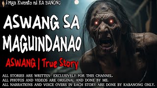 ASWANG SA MAGUINDANAO  Kwentong Aswang  True Story [upl. by Retsel710]