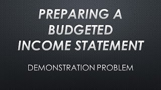 Preparing a Budgeted Income Statement Demonstration Problem [upl. by Dahaf385]