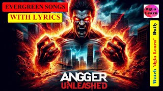 Anger Unleashed With Lyrics  Evergreen Songs [upl. by Ier565]