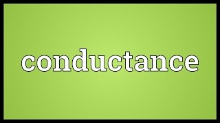 Conductance Meaning [upl. by Munford]