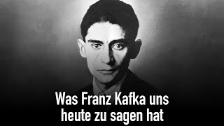 Was Franz Kafka uns heute zu sagen hat [upl. by Fabozzi625]