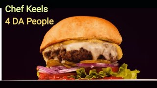 BACON CHEESE BURGER MY WAY BABY CHEFKEELS4DAPEOPLE [upl. by Narot]