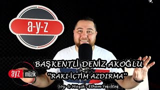 Başkentli Deniz Akoğlu  Rakı İçtim Azdırma [upl. by Acinoryt]