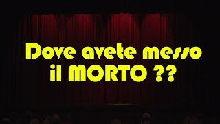 TEATRO  Dove avete messo il morto Ernesto Cunto [upl. by Atires512]