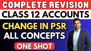 Change in PSR  Complete  One Shot Revision  Class 12  Accounts  Boards 2024  CA Parag Gupta [upl. by Pennie]