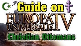 EU4  Christian Ottomans a how to guide [upl. by Dolf]