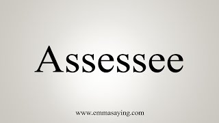 How To Say Assessee [upl. by Bridgette802]