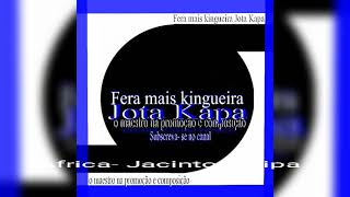 Jacinto Tchipa Africa Fera mais kingueira jota kapa [upl. by Audwen563]