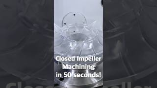 The Ultimate Closed Impeller Machining [upl. by Nyladnohr107]