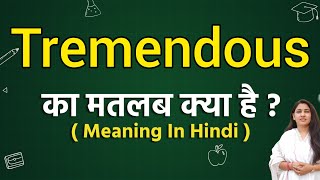 Tremendous meaning in hindi  Tremendous ka matlab kya hota hai  Word meaning [upl. by Ahseiuqal]