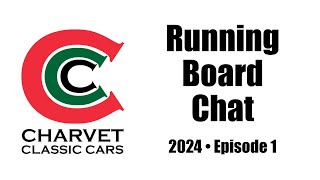 Running Board Chat  Charvet Classic Cars  Episode 1  2024 [upl. by Alletneuq]