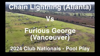 Chain Lightning Atlanta Vs Furious George Vancouver  2024 Club Nationals  Pool Play [upl. by Trey]