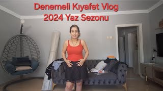 Denemeli Kıyafet Vlog  2024 Yaz Sezonu Alışverişim [upl. by Brocky652]