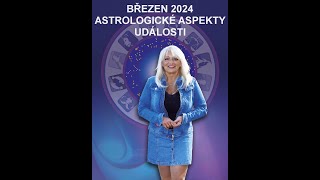 ASTROLOGICKÉ ASPEKTY BŘEZEN 2024  MBBOHÁČOVÁ [upl. by Htesil]