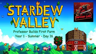 Professor Builds Stardew Valley  First Farm  Year 1  Summer  Day 16 [upl. by Jeri]