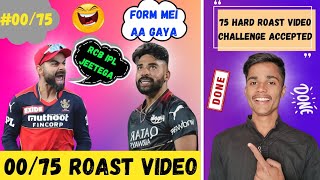 DAY 0075 ROASTING CHALLENGE  RCB Jeeta 4 Match  RCB Support Video [upl. by Vanessa]