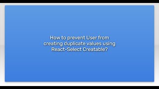 How to prevent User from creating duplicate values using ReactSelect Creatable [upl. by Llewxam]