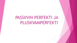 passiivin perfekti ja pluskvamperfekti [upl. by Mandy117]