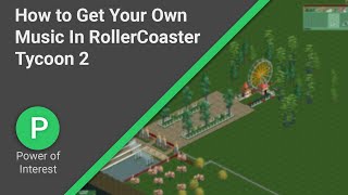 RollerCoaster Tycoon 2 Add Your Own Music  Power of Interest [upl. by Rivi]