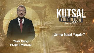 Umre Nasıl Yapılır Yaşar Çapçı Muğla İl Müftüsü [upl. by Angus]