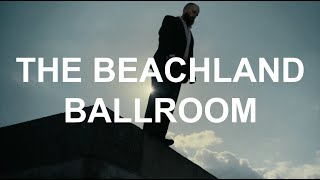 IDLES  THE BEACHLAND BALLROOM Official Video Pt 2 [upl. by Llenoj]