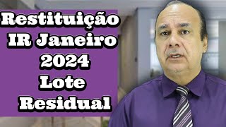 Restituição IR Janeiro 2024 Lote Residual [upl. by Miuqaoj]