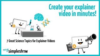 7 Great Science Topics for Explainer Videos  mysimpleshowcom [upl. by Tabib]