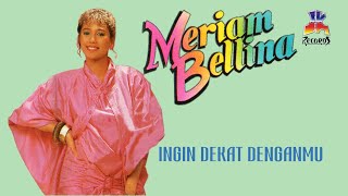 Meriam Bellina  Ingin Dekat Dengan Mu Official Music Audio [upl. by Heidie636]