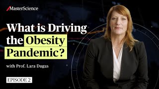 Ep2 The outcome of obesity worldwide  MasterScience  Prof Lara Dugas [upl. by Clemen]