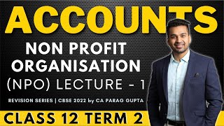 Class 12 Term 2  ACCOUNTS  Revision Series  Non Profit Organization  1  CA Parag Gupta [upl. by Ameerahs874]