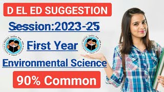 D EL ED Suggestion Session 202325।D El Ed suggestion Part1।Environmental Science Suggestion। [upl. by Nej708]