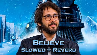 josh groban  believe  slowed  reverb [upl. by Googins]