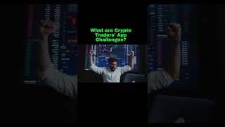 What are Crypto Traders’ App Challenges crypto bitcoin ethereumblockchain cryptoapp shortvideo [upl. by Limbert]