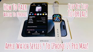 HOW TO PAIR APPLE WATCH SERIES 9 TO IPHONE 15 PRO MAX  STEPBYSTEP TUTORIALS [upl. by Attesoj]